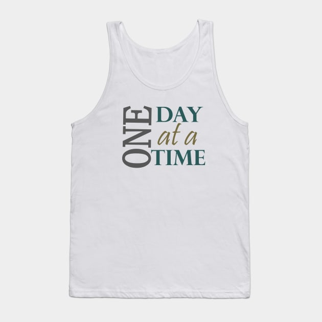 One Day At a Time Inspirational Slogan from AA Tank Top by Zen Goat 